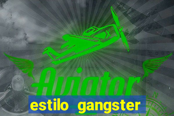 estilo gangster shopping popular